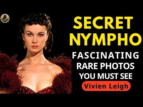 Vivien Leigh: Rare Photos And Untold Stories
