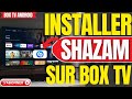 Comment Installer Shazam Sur Une Box TV Android (Tres Facile)