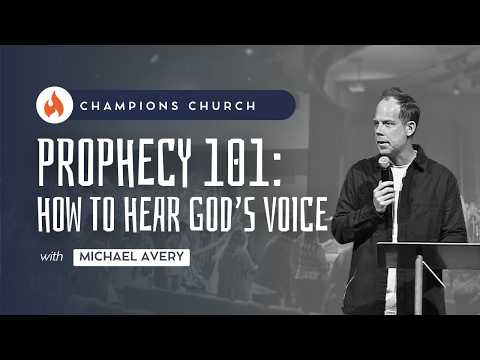 Prophecy 101: How to Hear God's Voice | Michael Avery | March 15, 2026