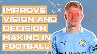 Improve Your Vision and Decision Making in Football