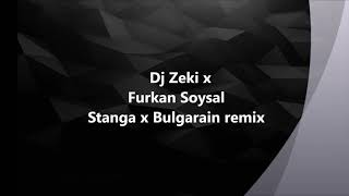 Dj Zeki x Furkan Soysal x Bulgarain Stanga Remix 2019 Resimi