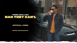 Nah They Can't - Prem Dhillon (Official Video) No Lookin  | Prem Dhillon New Song | New Punjabi Song