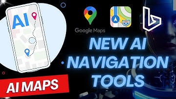 NEW AI Maps Tools from Google, Apple, Bing