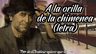 A la orilla de la chimenea - Joaquín Sabina (letra)