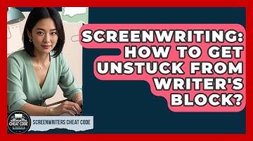 Screenwriting: How To Get Unstuck From Writer