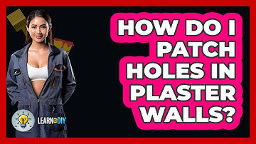 How Do I Patch Holes In Plaster Walls? - LearnToDIY360.com