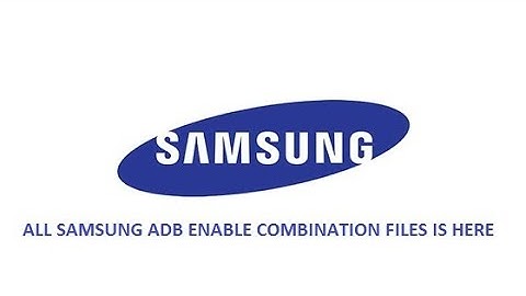 Samsung all ADB Enable Files Download and use with any frp reset tool