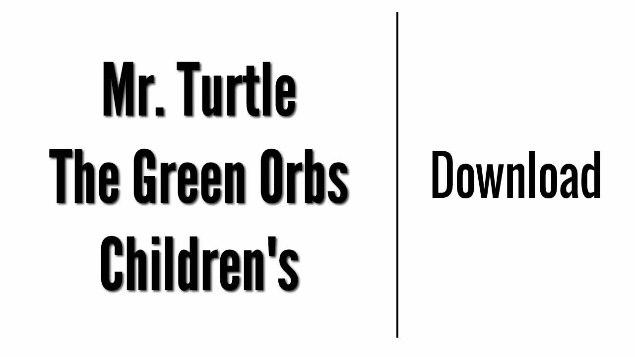Mr. Turtle - The Green Orbs | Download - YouTube
