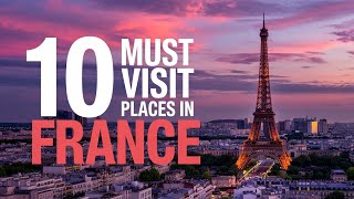 10 Must Visit Places In France | Travel Guide 2025