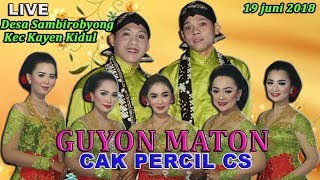 GUYON MATON CAK PERCIL CS | 19 JUNI 2018 | DI SAMBIROBYONG KEC KAYEN KIDUL #5