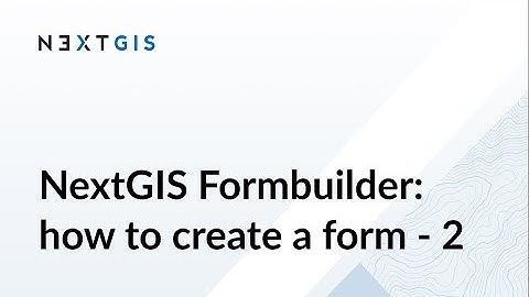 2 - How to create a form for NextGIS Formbuilder