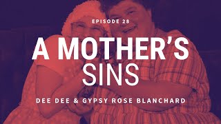 A Mother's Sins: Dee Dee & Gypsy Rose Blanchard