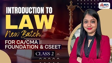 CA/CMA Foundation & CSEET | Introduction To LAW - Class 2 By Divya Agarwal Mam | MEPL