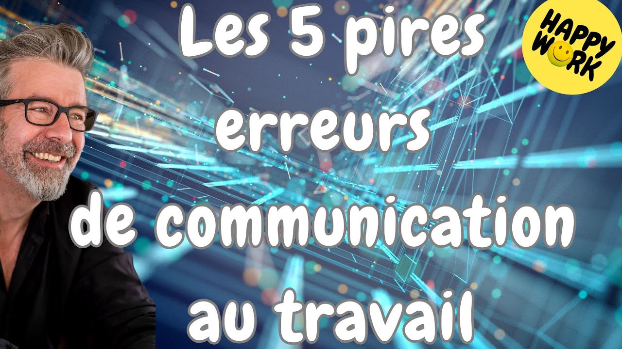 Happy Work - Les 5 pires erreurs de communication au travail - Gaël ...