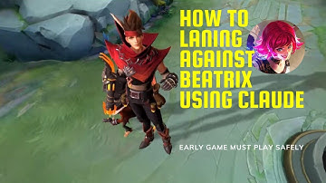 How to Laning Against Beatrix Using Claude – Early Game Must Play Safely