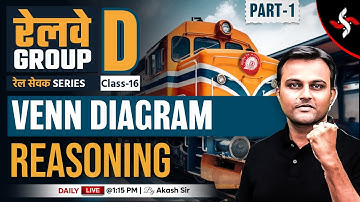 CLASS 16: VENN DIAGRAM PART 1 | RAILWAY GROUP D 2025 रेल सेवक SERIES | AKASH SIR #रेलसेवकSERIES