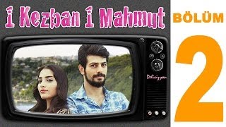 1 Kezban 1 Mahmut - 2. Bölüm (Sansürsüz) | Delivizyon