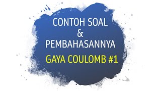 CONTOH SOAL GAYA COULOMB (KELAS 9 SMP)