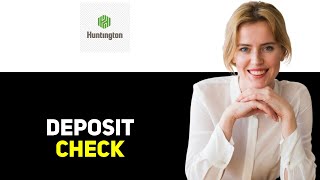 How To Deposit Check On Huntington App Full Guide 2025