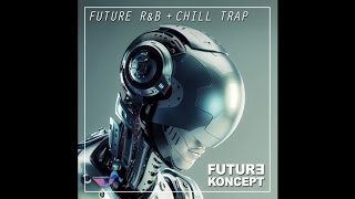 ► FREE FUTURE R&B & CHILL TRAP SAMPLES!!!