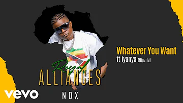 Nox - Whatever You Want (Official Audio) ft. Iyanya