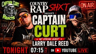 Country Rap Shxt:S2 Ep47 w/Captain Curt and Larry Dale Reed
