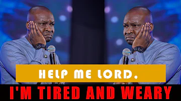 HELP ME LORD, I'M TIRED AND WEARY - APOSTLE JOSHUA SELMAN