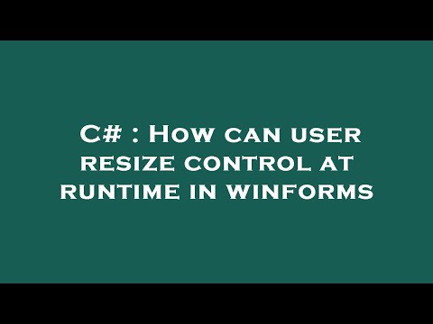 C# : How can user resize control at runtime in winforms