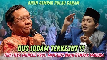 Gus iqdam terbaru - Terkejut tiba-tiba muncul Prof. Mahfudz bikin gempar Madura 