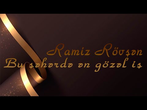 Ramiz Rövşən - Bu şəhərdə ən gözəl iş - Kamran M. YuniS