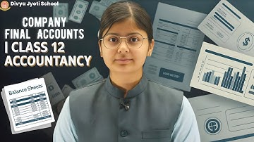 Company Final Accounts | Class 12 Accountancy Ch 3