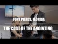 Fort Pierce, Florida // Cost of the Anointing