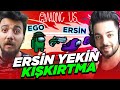 ERSİN YEKİN'E KIŞKIRTMA! (SONU KÖTÜ BİTTİ) AMONG US