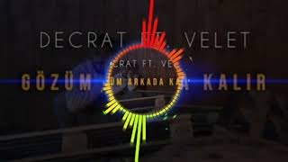 VELET ft DECRAT  -  Gözüm Arkada Kalır  (official Remix)
