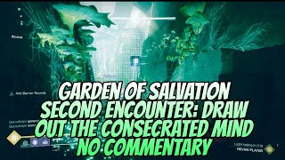 Garden Of Salvation: SECOND ENCOUNTER DRAW OUT THE CONSECRATED MIND! (No Commentary) - Destiny 2