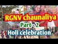 Rgnv chaunaliya holi celebration part 2kheelabahuguna