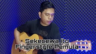 Sekecewa Itu - Fingerstyle Pemula