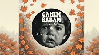 Canım Babam Keşke Biraz Daha Kalsaydın Üzünlü Ürkçemüzik