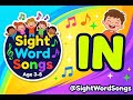 IN - Sight Word Song for Kids | Learn to Read | @SightWordSongs