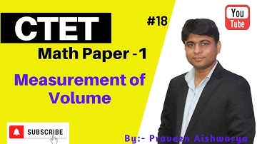 CTET Maths Paper 1, Mastering Measurement of Volume , Guide with Praveen Aishwarya