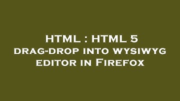 HTML : HTML 5 drag-drop into wysiwyg editor in Firefox