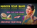 Naseeb Star Band 2023 | NON-STOP TIMLI SONG 🎵 🎹🥁 | NEW TUR TONE REMIX 🤩💙🚀 Mp3 Song