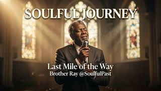 Last Mile of the Way (Fixed Ending) – Soulful Gospel Worship | Brother Ray @SoulfulPast Net Worth