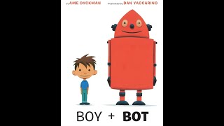 Boy + Bot - By Ame Dyckman, Illustrated by Dan Yaccarino