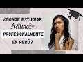 DÓNDE ESTUDIAR ACTUACIÓN EN EL PERÚ PROFESIONALMENTE // CARRERA DE ACTUACIÓN EN EL PERÚ