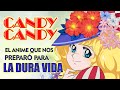 CANDY CANDY El Anime con más Drama que &quot;La Rosa de Guadalupe&quot;.