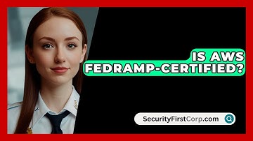 Is AWS FedRAMP-Certified? - SecurityFirstCorp.com