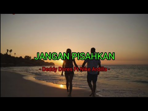 Lagu Lirik - JANGAN PISAHKAN - Deddy Dores Ft Nike Ardilla (Official Musik Video)