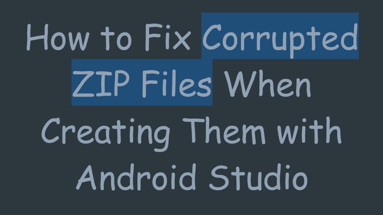 How to Fix Corrupted ZIP Files When Creating Them with Android Studio ...