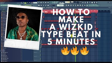 How To Make A Wizkid  Type Beat | FL Studio Tutorial 🔥🔥🔥